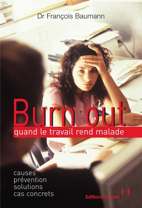 Couverture ebook de Burn out : quand le travail rend malade, de François Baumann