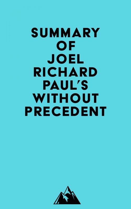 Couverture ebook de Summary of Joel Richard Paul's Without Precedent, de Everest Media