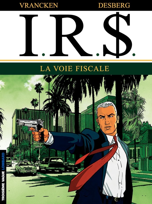 Couverture ebook de I.R.$. - Tome 1 - La voie fiscale, de Stephen Desberg, Bernard Vrancken