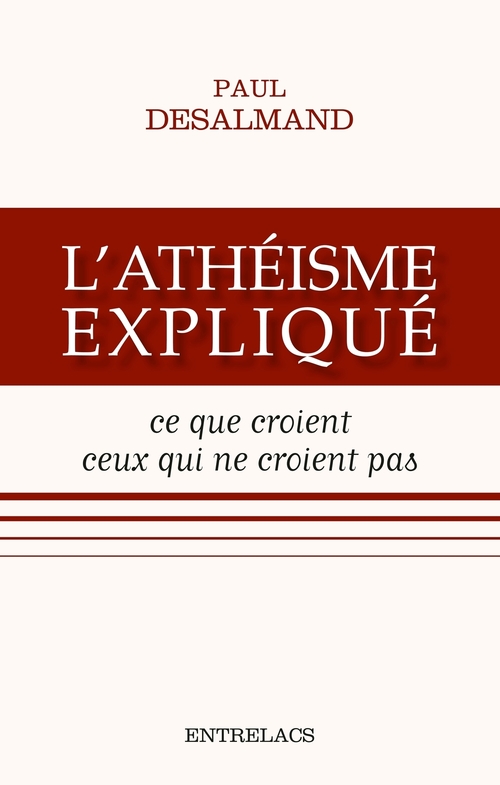 ebook cover of L'athéisme expliqué - Ce que croient ceux qui ne croient pas, by Paul Desalmand