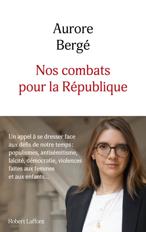 Couverture ebook de Nos combats pour la République - Un appel à se dresser face aux défis de notre temps : populismes, antisémitisme, laïcité, démocratie, violences faites aux femmes et aux enfants, de Aurore Bergé