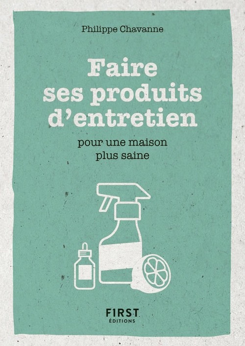 Couverture ebook de Petit livre de - Faire ses produits d'entretien pour une maison plus saine, de Philippe Chavanne