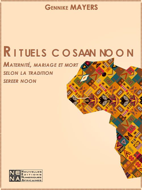 ebook cover of Rituels cosaan noon. Maternité, mariage et mort selon la tradition sereer noon, by Joseph Gayki Ndione