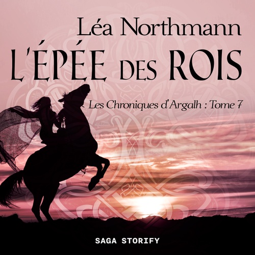 audiobook cover of Les Chroniques d'Argalh, T7 : L'Épée des Rois, by Lea Northmann