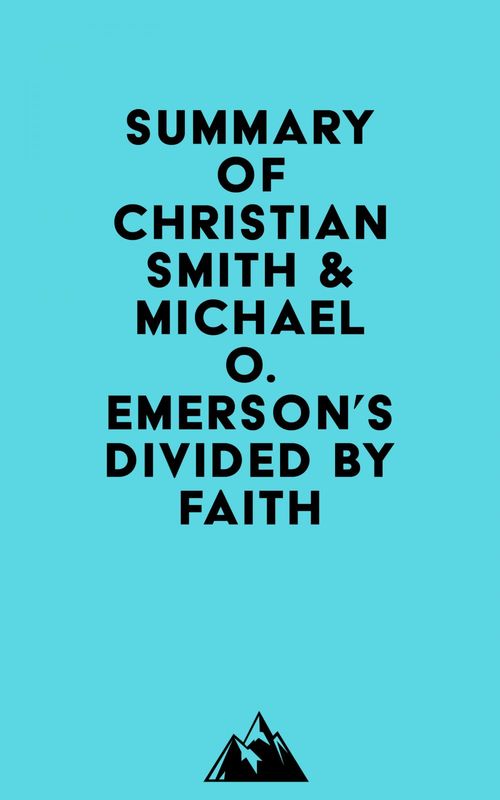 Couverture ebook de Summary of Christian Smith & Michael O. Emerson's Divided by Faith, de Everest Media