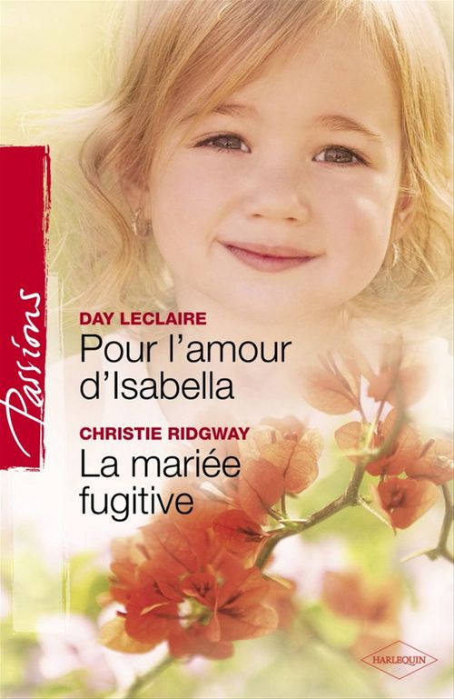 Couverture ebook de Pour l'amour d'Isabella - La mariée fugitive (Harlequin Passions), de Day Leclaire, Christie Ridgway