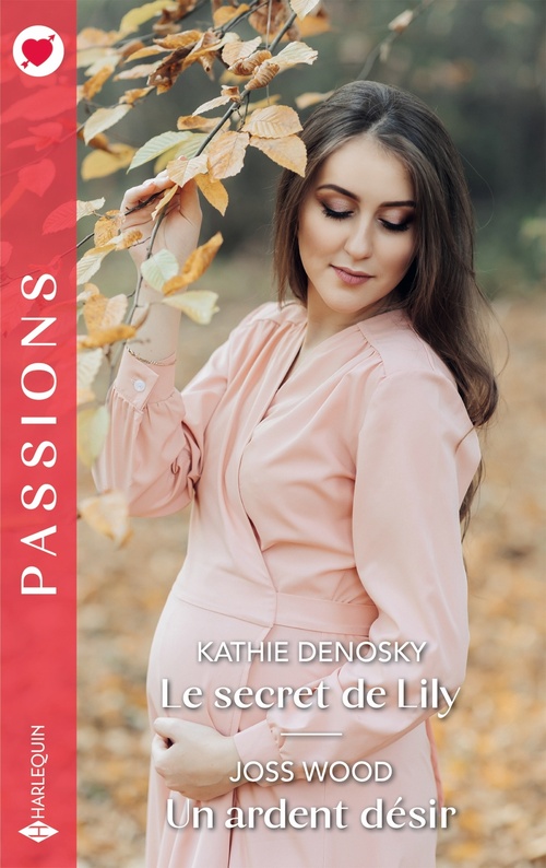 ebook cover of Le secret de Lily - Un ardent désir, by Kathie DeNosky, Joss Wood