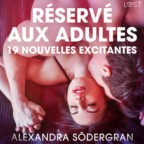 audiobook cover of Réservé aux adultes : 19 nouvelles excitantes, by Alexandra Sodergran