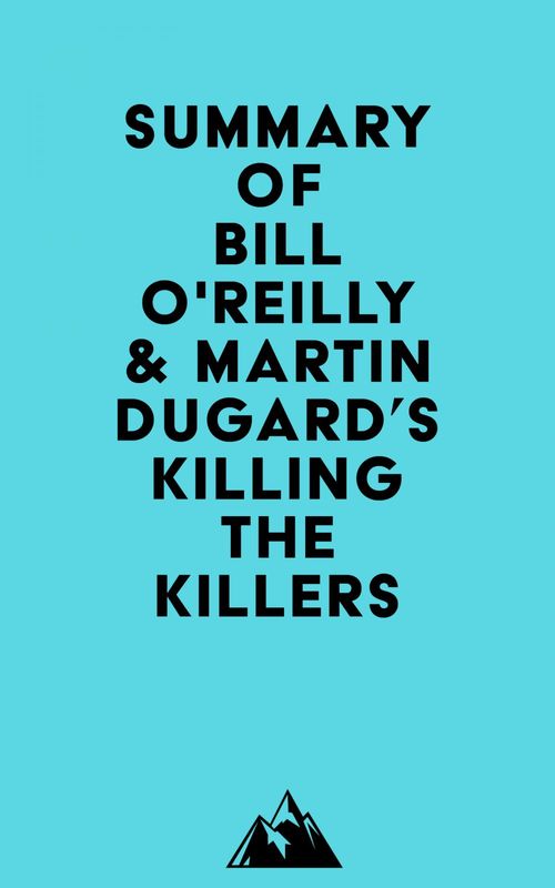 ebook cover of Summary of Bill O'Reilly & Martin Dugard's Killing the Killers, by Everest Media