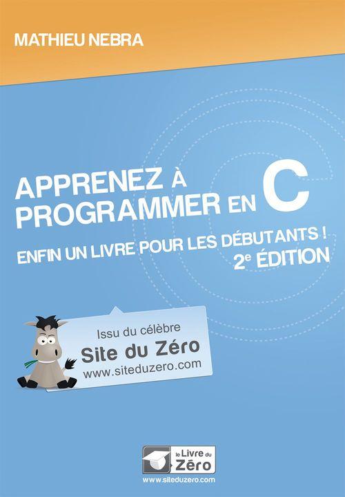 Couverture ebook de Apprenez à programmer en C - Enfin un livre pour les débutants!, de Mathieu Nebra