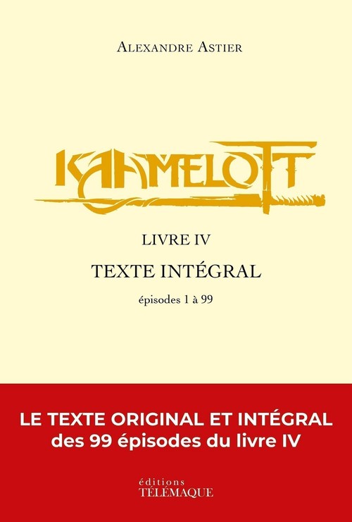 Couverture ebook de Kaamelott - livre IV - Texte intégral - épisodes 1 à 99, de Alexandre Astier