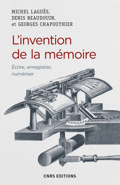 ebook cover of L'invention de la mémoire. Ecrire, enregistrer, numériser, by Denis Beaudouin, Georges Chapouthier, Michel Laguës