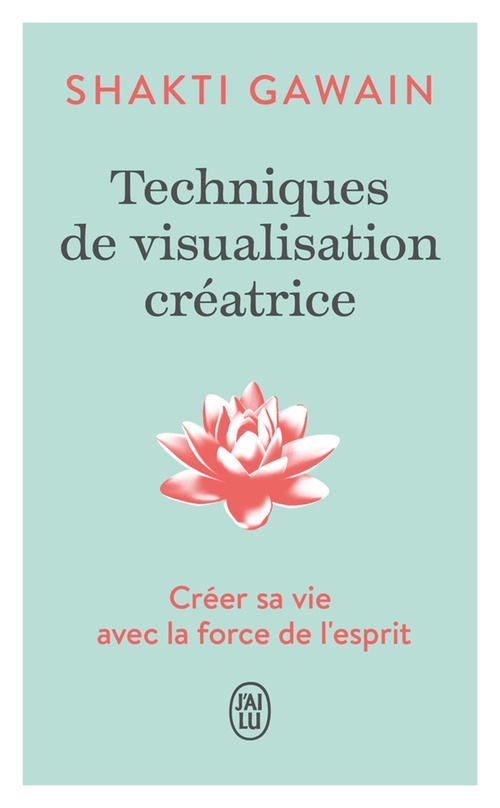 Couverture ebook de Techniques de visualisation créatrice. Créer sa vie avec la force de l'esprit, de Shakti Gawain