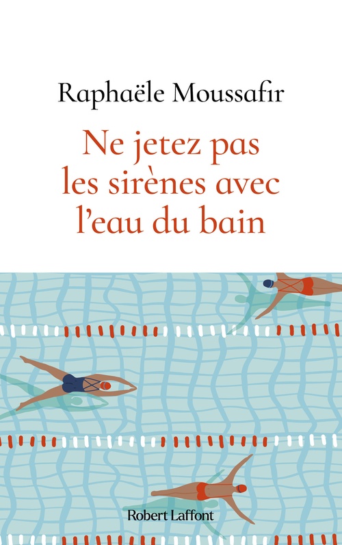 ebook cover of Ne jetez pas les sirènes avec l'eau du bain, by Raphaële Moussafir