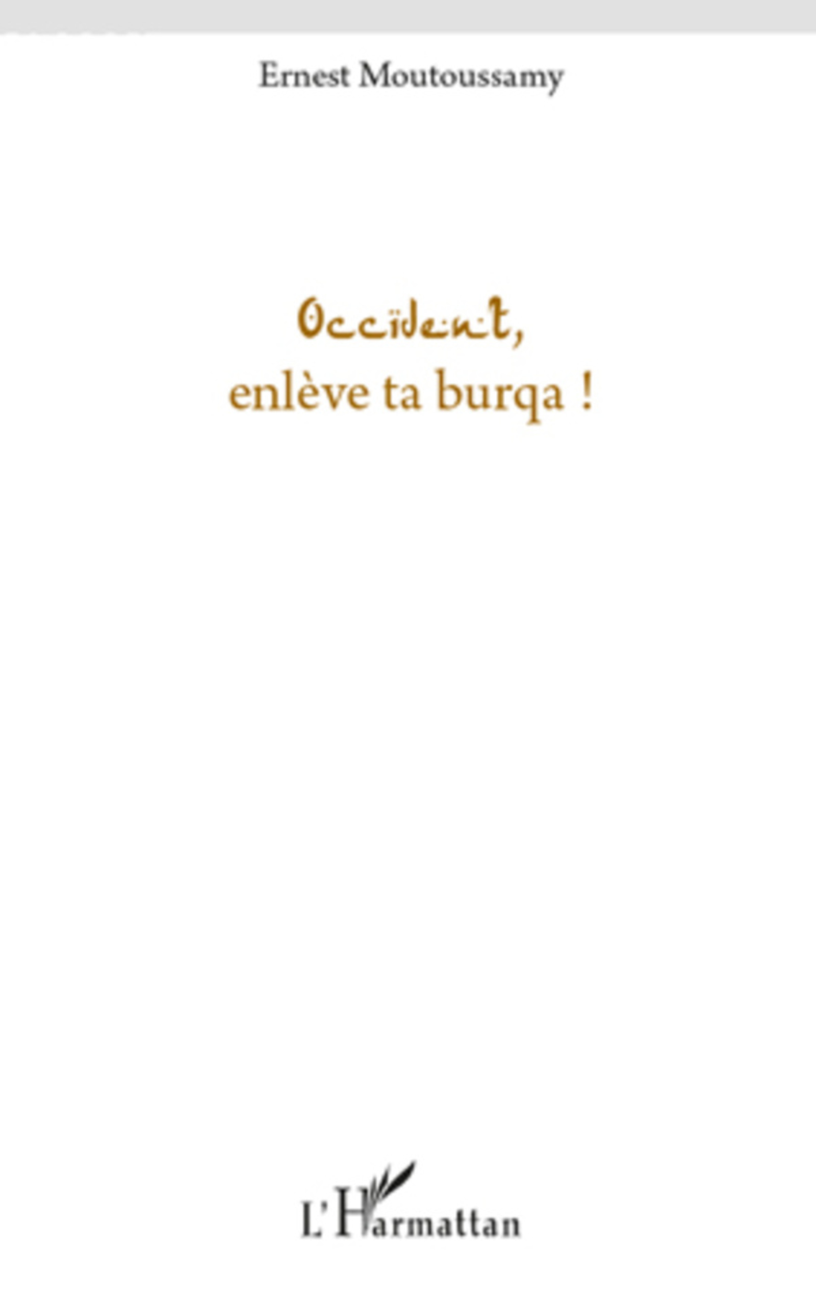 ebook cover of Occident, enlève ta burqua !, by Ernest Moutoussamy