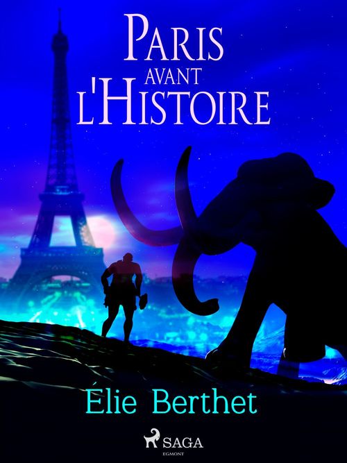Couverture ebook de Paris avant l'Histoire, de Élie Berthet