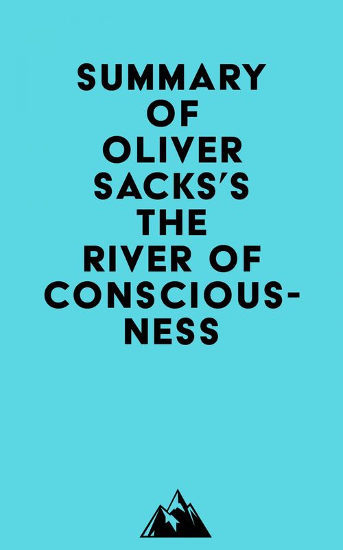 Couverture ebook de Summary of Oliver Sacks's The River of Consciousness, de Everest Media