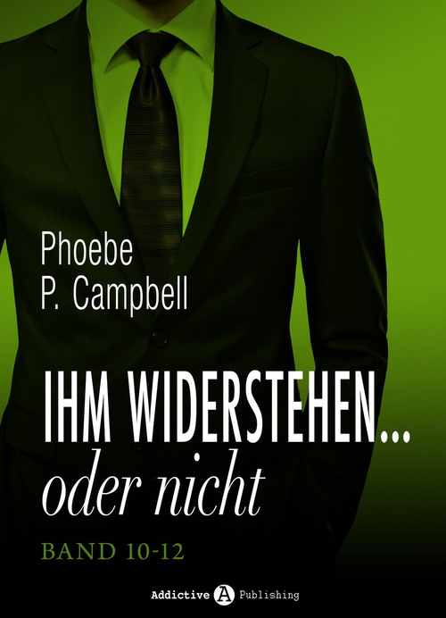 Couverture ebook de Ihm widerstehen ... oder nicht, band 10-12, de Phoebe P. Campbell