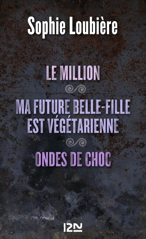 ebook cover of Le million suivi de Ma future belle-fille est végétarienne et Ondes de choc, by Sophie Loubière