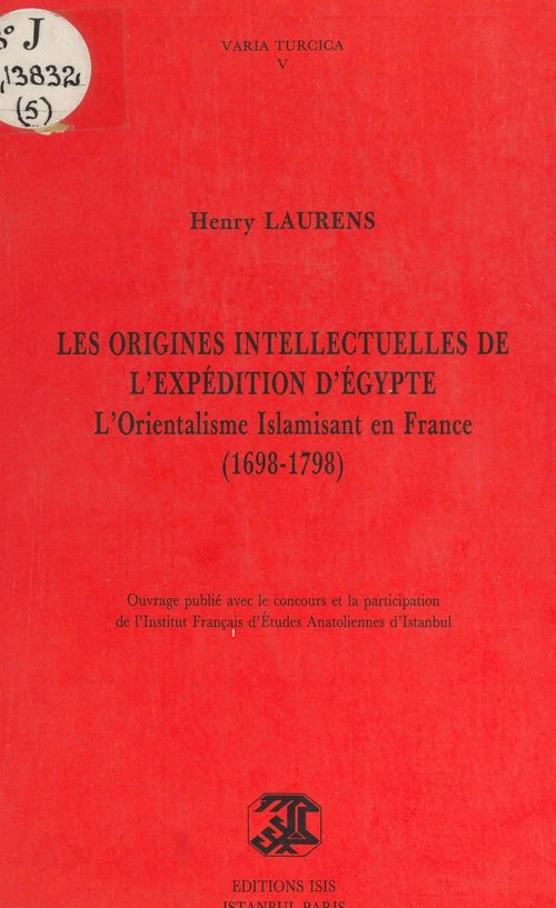 ebook cover of Les origines intellectuelles de l'expédition d'Égypte : l'orientalisme islamisant en France, 1698-1798, by Henry Laurens