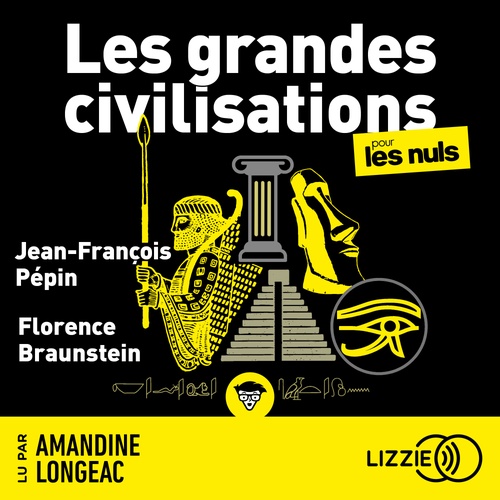 audiobook cover of Les grandes civilisations pour les nuls, by Jean-François Pépin, Florence Braunstein
