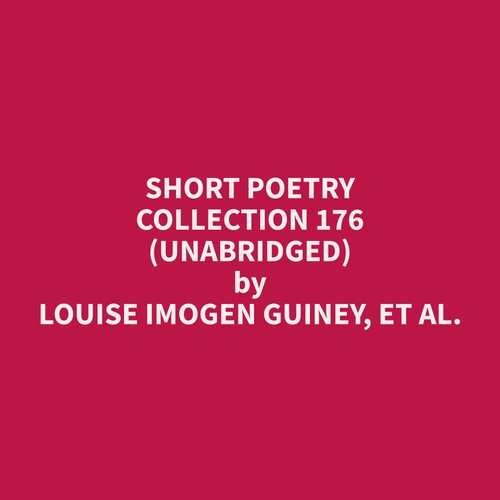 Couverture audiobook de Short Poetry Collection 176 (Unabridged), de Et Al.  Louise Imogen Guiney