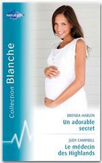 ebook cover of Un adorable secret - Le médecin des Highlands (Harlequin Blanche), by Judy Campbell, Brenda Harlen