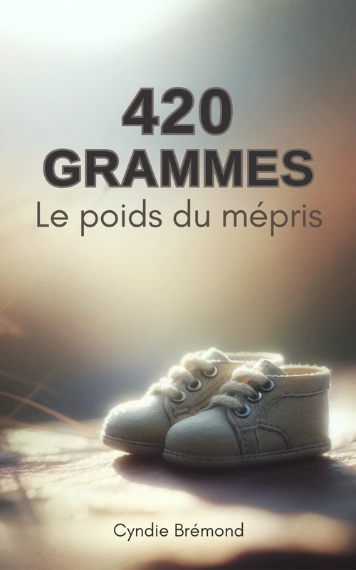 Couverture ebook de 420 grammes - Le poids du mépris, de Cyndie Bremond