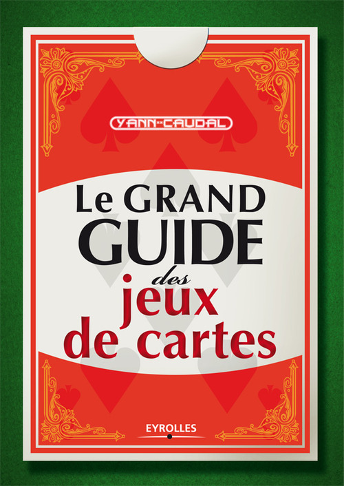 Couverture ebook de Le grand guide des jeux de cartes, de Yann Caudal