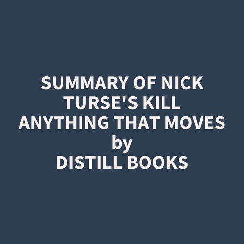 audiobook cover of Summary of Nick Turse's Kill Anything That Moves, by Distill Books
