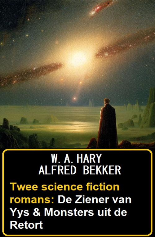 ebook cover of Twee science fiction romans: De Ziener van Yys & Monsters uit de Retort, by Alfred Bekker, W. A. Hary