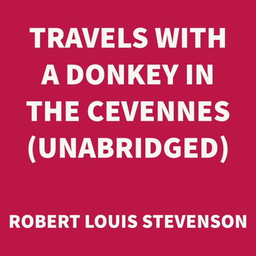 audiobook cover of Travels with a Donkey in the Cevennes (UNABRIDGED), by Robert Louis Stevenson
