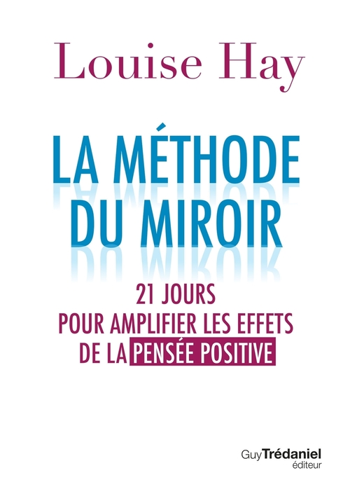 ebook cover of La méthode du miroir - 21 jours pour amplifier les effets de la pensée positive, by Louise Hay