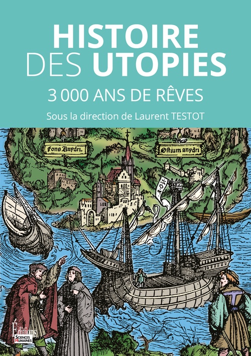 ebook cover of Les utopies - 3000 ans de rêves pour changer le monde, by Collectif, Laurent Testot