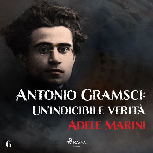 Couverture audiobook de Antonio Gramsci: Un'indicibile verità, de Adele Marini