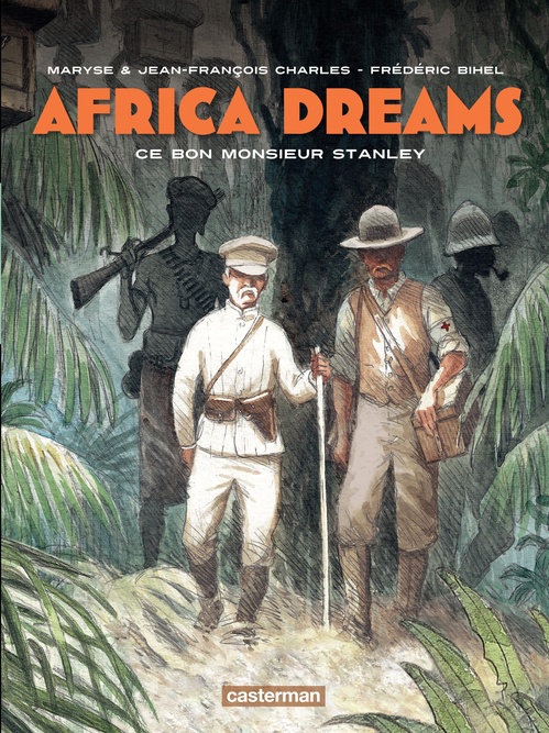 Couverture ebook de Africa Dreams (Tome 3) - Ce bon Monsieur Stanley, de Bihel/Charles/Charle, Maryse Charles, Jean-françois Charles, Frédéric Bihel