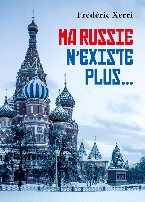ebook cover of Ma Russie  n'existe plus..., by Frédéric Xerri