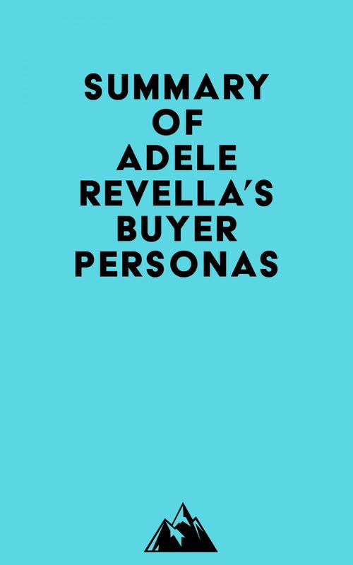 Couverture ebook de Summary of Adele Revella's Buyer Personas, de Everest Media