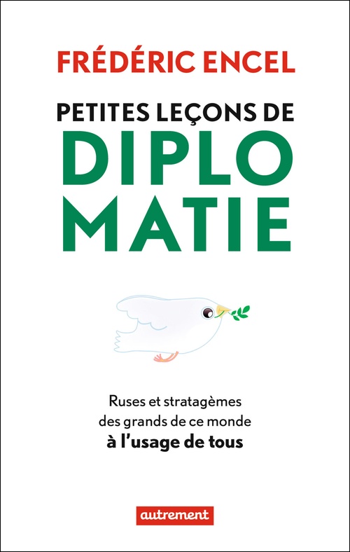 Couverture ebook de Petites leçons de diplomatie. ruses et stratagèmes des grands de ce monde à l'usage de tous, de Frédéric Encel