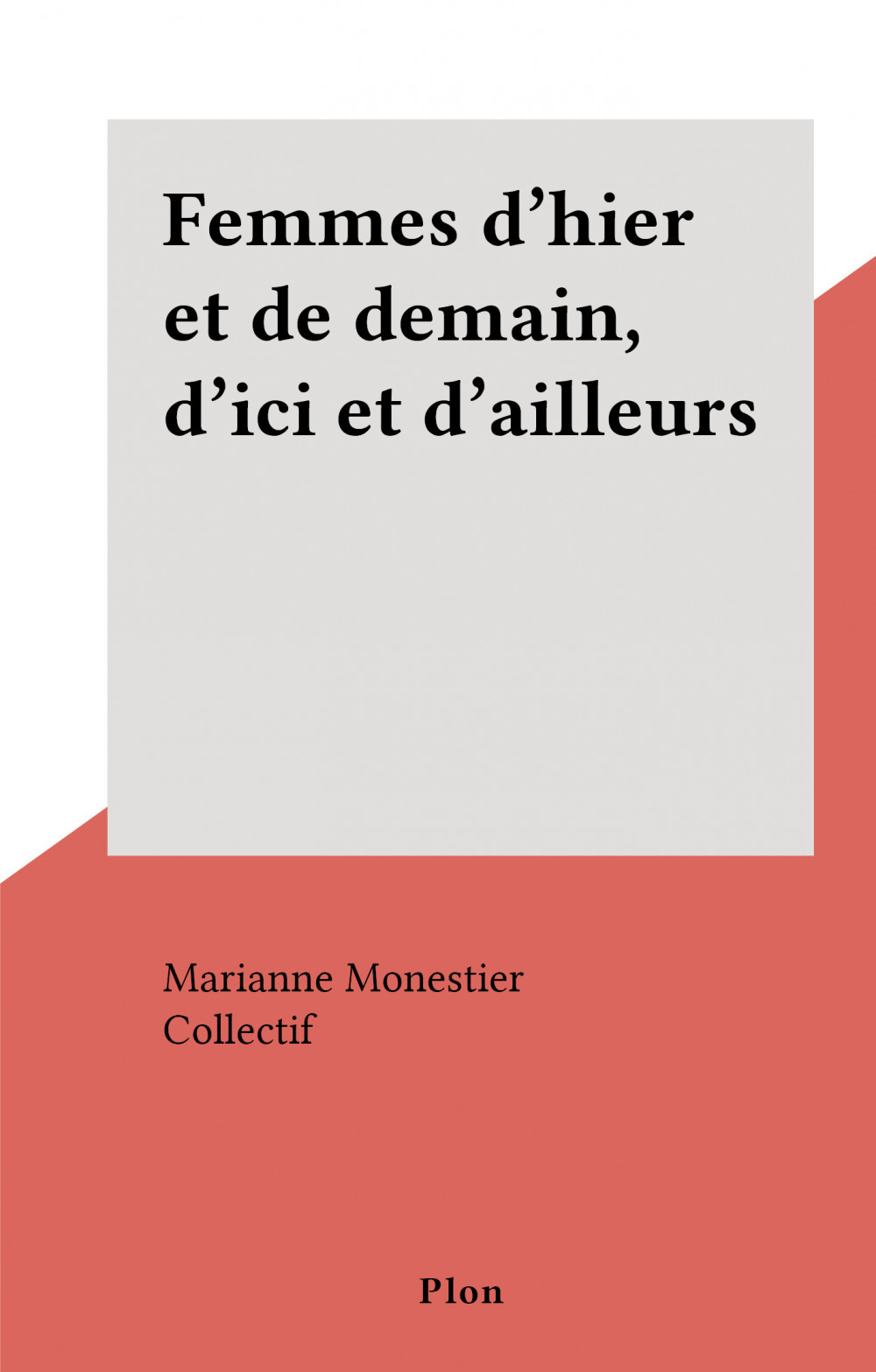Couverture ebook de Femmes d'hier et de demain, d'ici et d'ailleurs, de Marianne Monestier