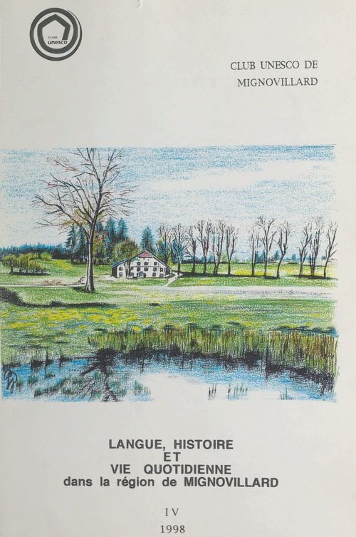 Couverture ebook de Langue, histoire et vie quotidienne dans la région de Mignovillard (4), de Club Unesco De Mignovillard
