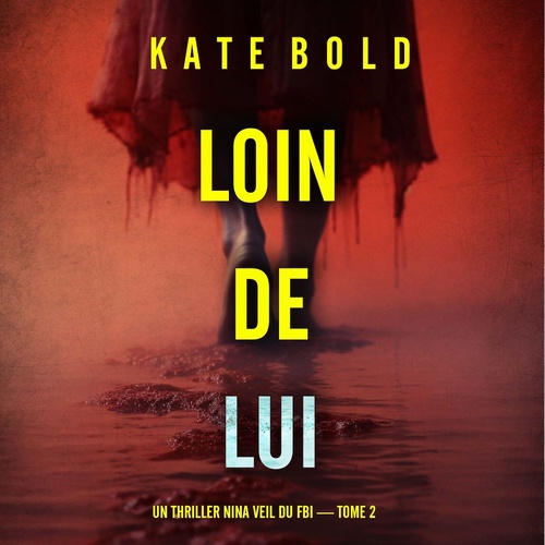 Couverture audiobook de Loin de lui (Un thriller Nina Veil du FBI - tome 2), de Kate Bold