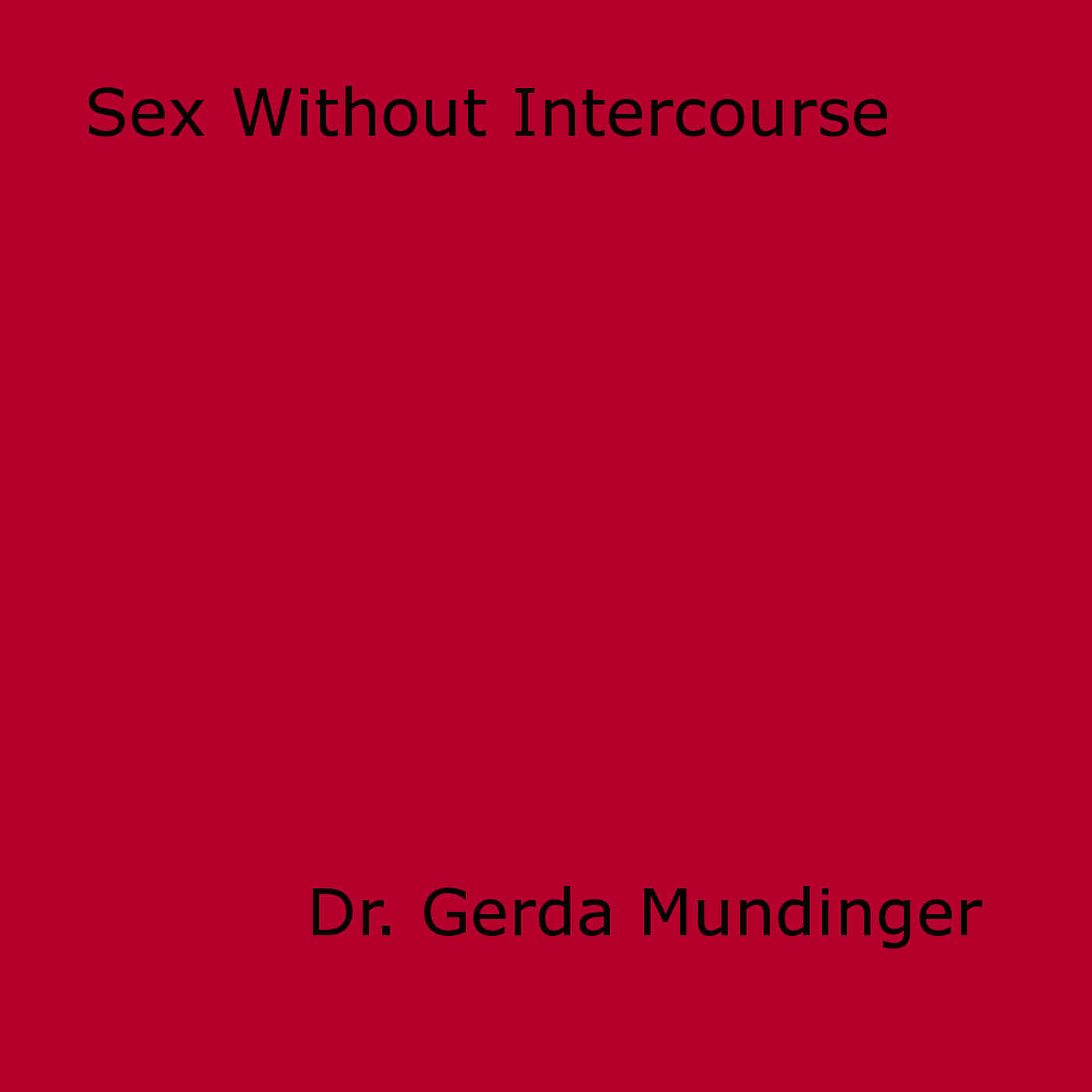 Couverture ebook de Sex Without Intercourse, de Dr. Gerda Mundinger