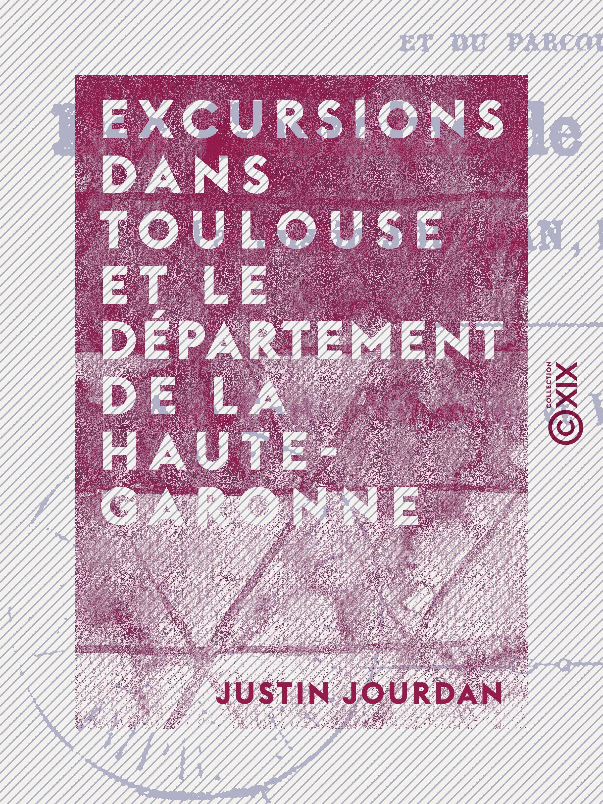 Couverture ebook de Excursions dans Toulouse et le département de la Haute-Garonne, de Justin Jourdan