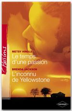 Couverture ebook de Le temps d'une passion - L'inconnu de Yellowstone (Harlequin Passions), de Metsy Hingle, Brenda Jackson