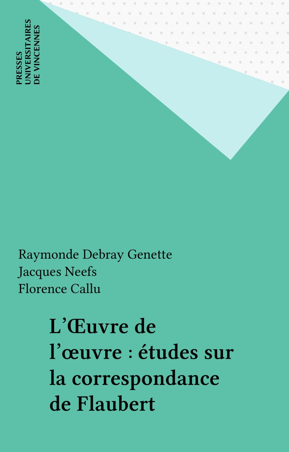ebook cover of L'OEuvre de l'oeuvre : études sur la correspondance de Flaubert, by Collectif