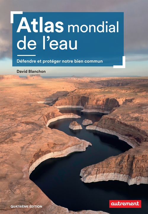 Couverture ebook de Atlas mondial de l'eau. Défendre et partager notre bien commun, de David Blanchon