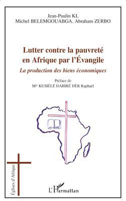 Couverture ebook de Lutter contre la pauvreté en Afrique par l'Evangile, de Michel Belemgouabga, Jean-paulin Ki, Abraham Zerbo