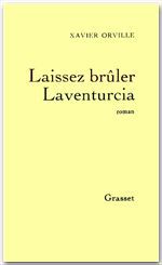 Couverture ebook de Laissez brûler Laventurcia, de Xavier Orville