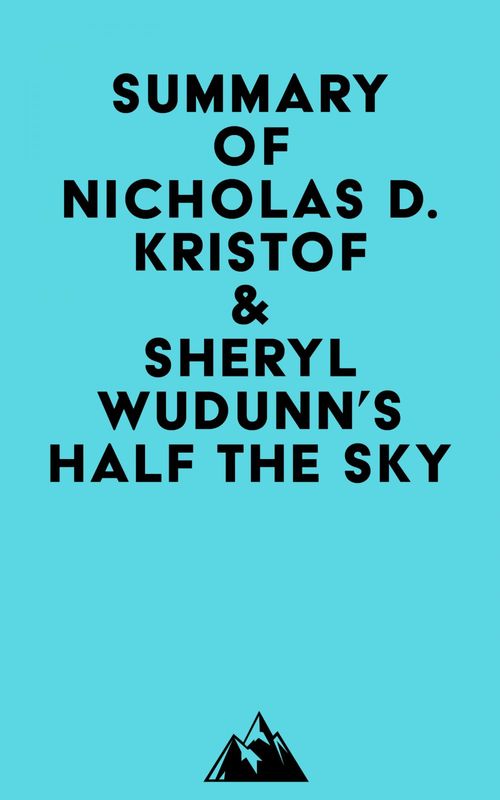 Couverture ebook de Summary of Nicholas D. Kristof & Sheryl WuDunn's Half the Sky, de Everest Media